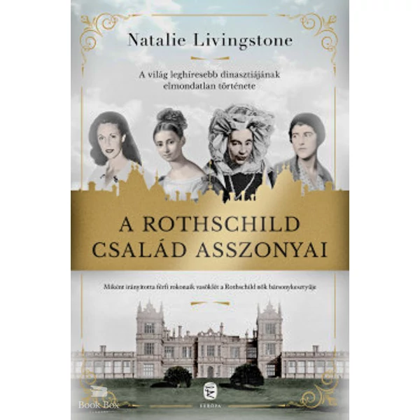 A Rothschild család asszonyai- A világ leghíresebb dinasztiájának elmondatlan története