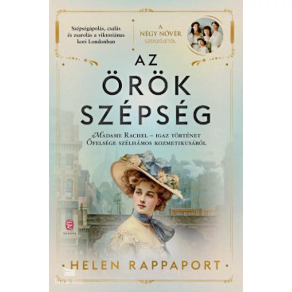 Az örök szépség- Madame Rachel - Igaz történet Őfelsége szélhámos kozmetikusáról