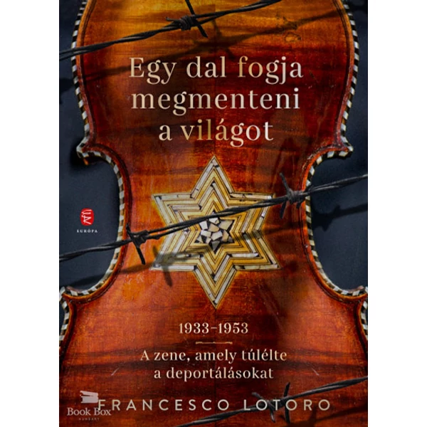 Egy dal fogja megmenteni a világot- 1933-1953 - A zene, amely túlélte a deportálásokat