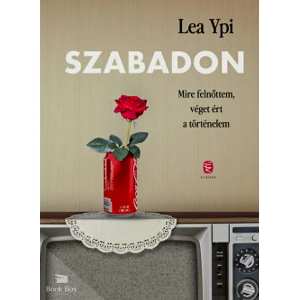 Szabadon- Mire felnőttem, véget ért a történelem