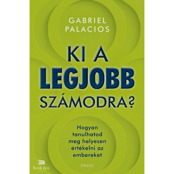 Ki a legjobb számodra?- Hogyan tanulhatod meg helyesen értékelni az embereket