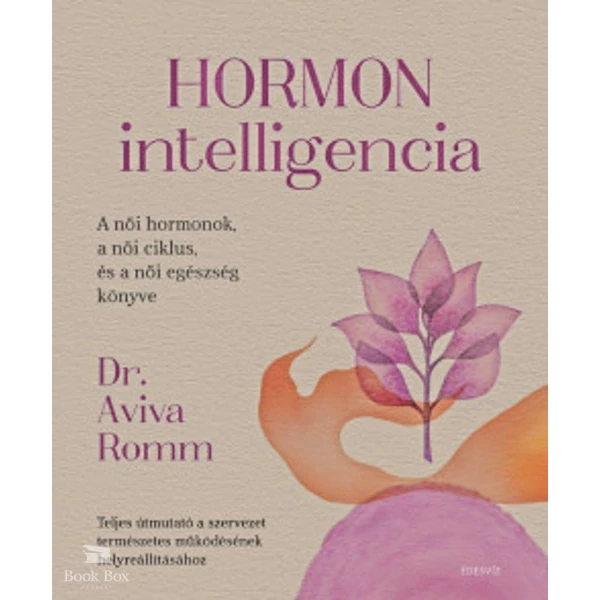 Hormon intelligencia- Teljes útmutató a szervezet természetes működésének helyreállításához
