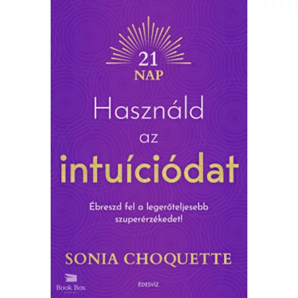 Használd az intuíciódat- Ébreszd fel a legerőteljesebb szuperérzékedet!