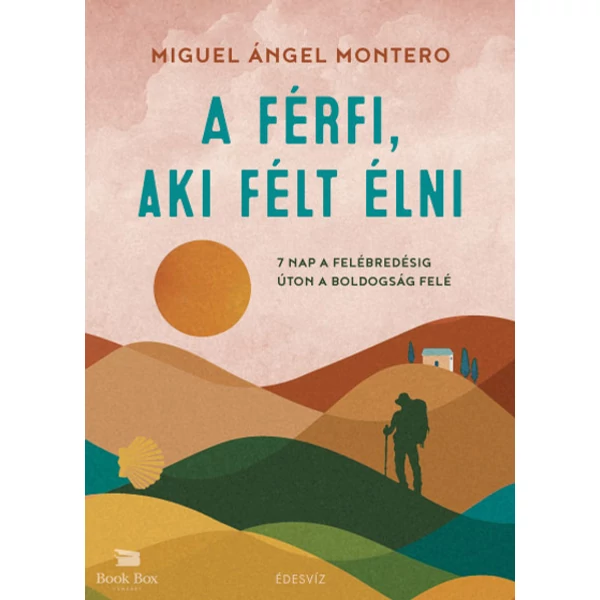 A férfi, aki félt élni- 7 nap a felébredésig, úton a boldogság felé