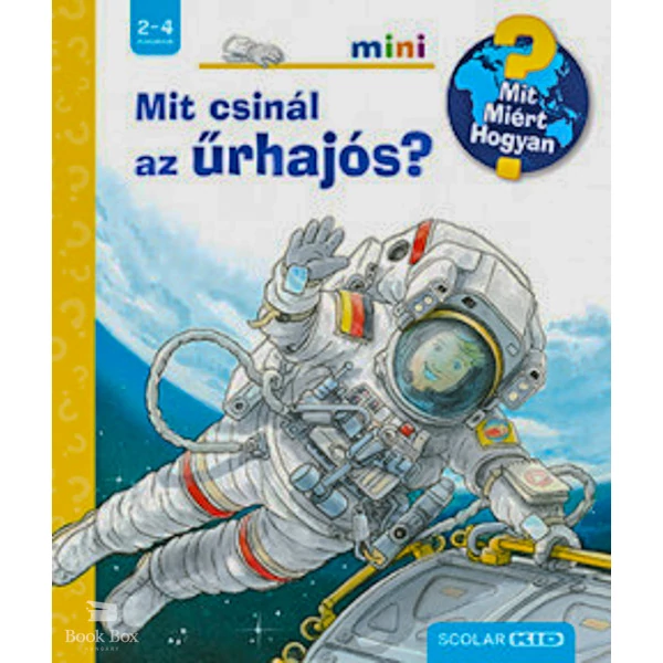 Mit csinál az űrhajós?- Mit? Miért? Hogyan? mini