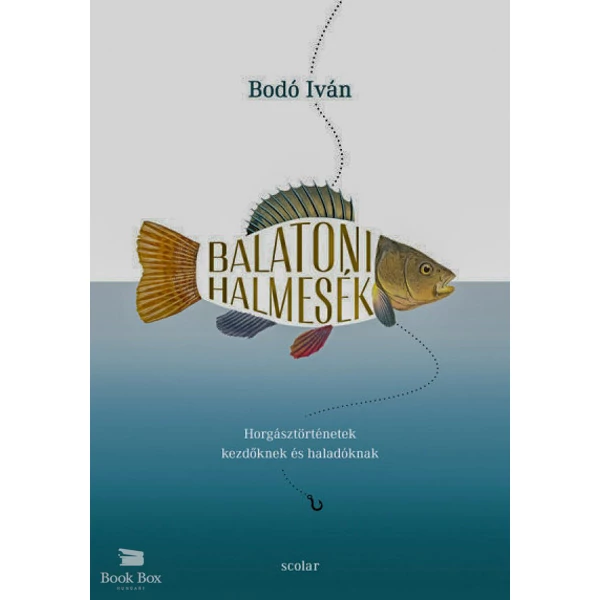 Balatoni halmesék- Horgásztörténetek kezdőknek és haladóknak