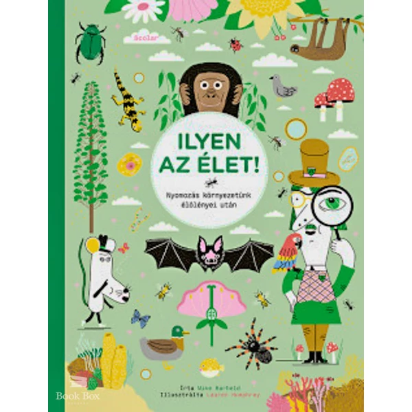 Ilyen az élet!- Nyomozás környezetünk élőlényei után