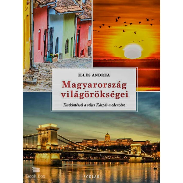 Magyarország világörökségei- Kitekintéssel a teljes Kárpát-medencére