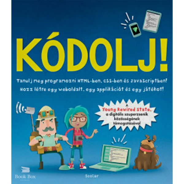 Kódolj!- Tanulj meg programozni HTML-ben, CSS-ben és JAVAScriptben!