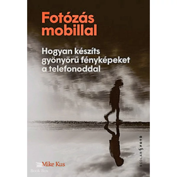 Fotózás mobillal- Hogyan készíts gyönyörű fényképeket a telefonoddal