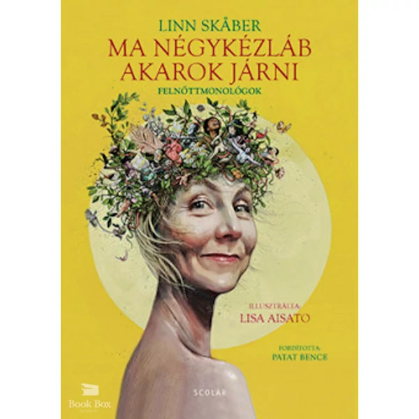 Ma négykézláb akarok járni- Felnőttmonológok