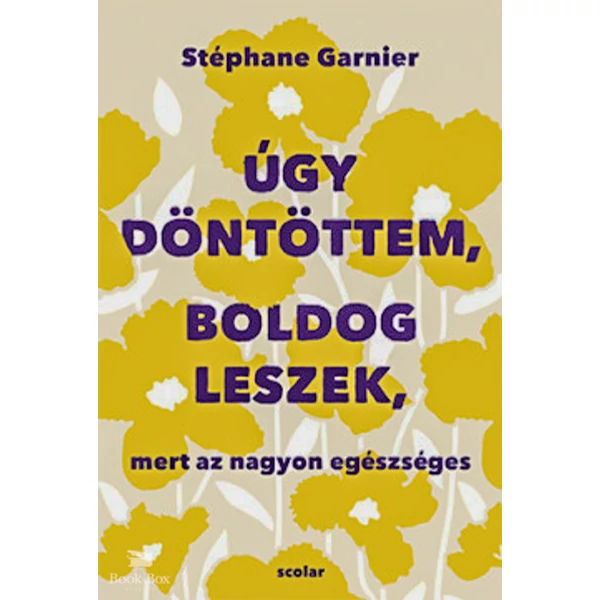 Úgy döntöttem, boldog leszek, mert az nagyon egészséges