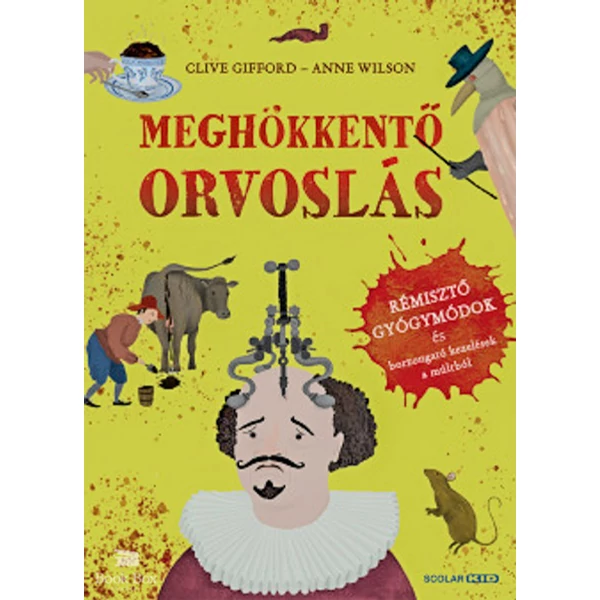 Meghökkentő orvoslás- Rémisztő gyógymódok és borzongató kezelések a múltból