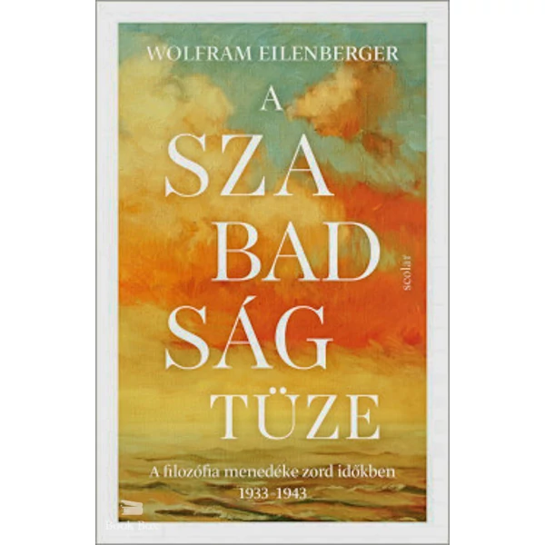 A szabadság tüze- A filozófia menedéke zord időkben 1933-1943