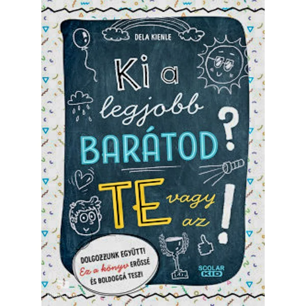 Ki a legjobb barátod? Te vagy az!