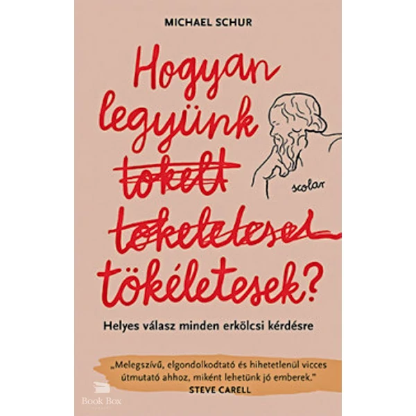 Hogyan legyünk tökéletesek- Helyes válasz minden erkölcsi kérdésre