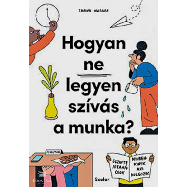 Hogyan ne legyen szívás a munka?- Őszinte jótanácsok mindenkinek, aki dolgozik