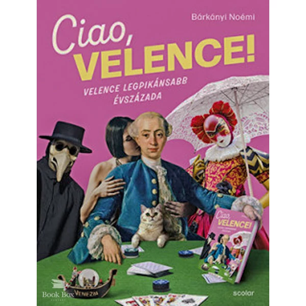 Ciao, Velence!- Velence legpikánsabb évszázada