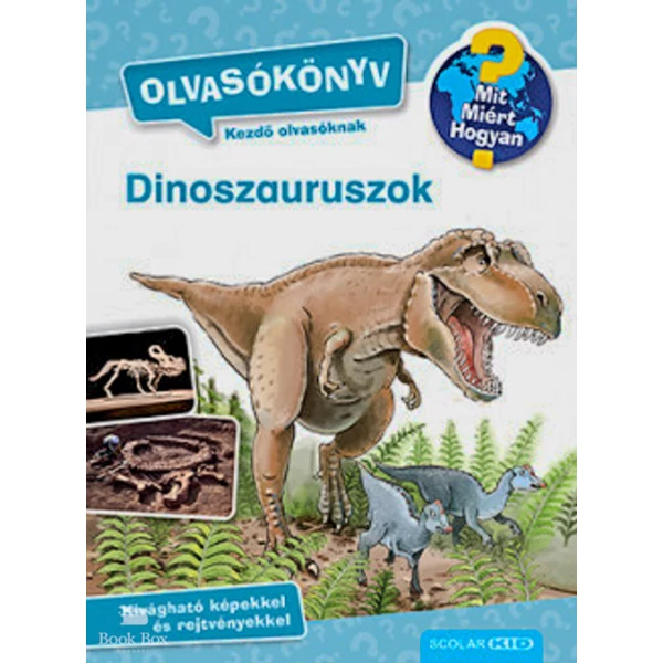 Dinoszauruszok - Olvasókönyv- Mit? Miért? Hogyan?