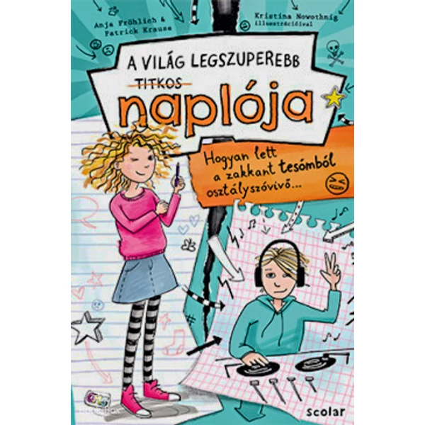 Hogyan lett a zakkant tesómból osztályszóvivő...- A világ legszuperebb titkos naplója 1.