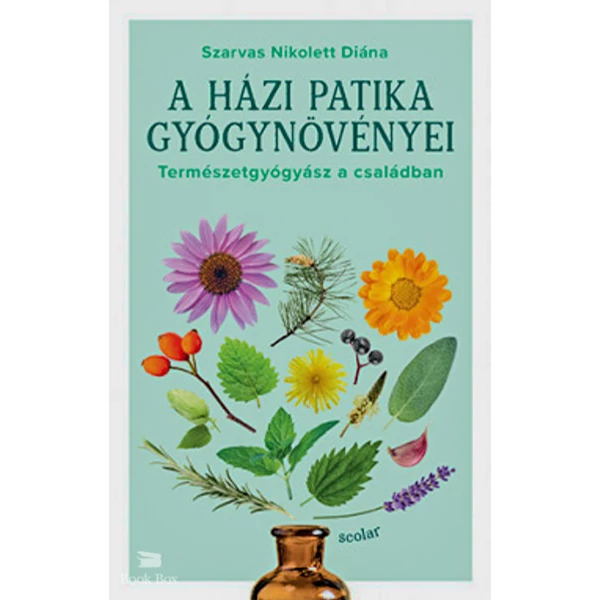 A házi patika gyógynövényei- Természetgyógyász a családban