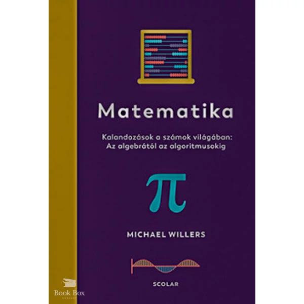Matematika- Kalandozások a számok világában: Az algebrától az algoritmusokig
