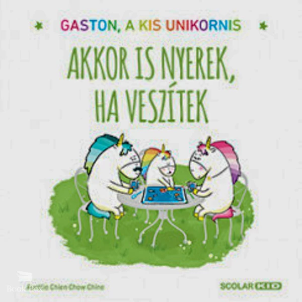 Akkor is nyerek, ha veszítek- Gaston, a kis unikornis