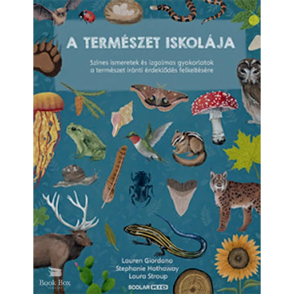 A természet iskolája- Színes ismeretek és izgalmas gyakorlatok a természet iránti érdeklődés felkeltésére