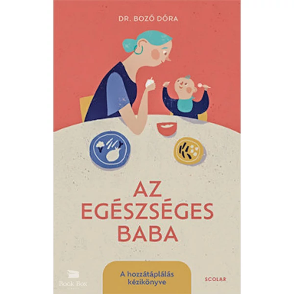 Az egészséges baba- A hozzátáplálás kézikönyve