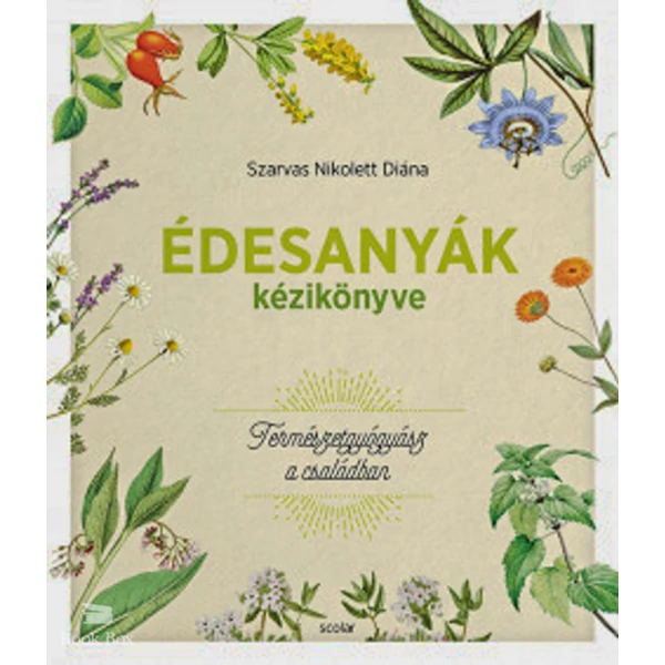 Édesanyák kézikönyve- Természetgyógyász a családban
