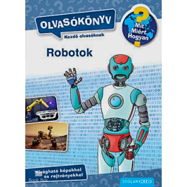 Robotok - Olvasókönyv- Mit? Miért? Hogyan?