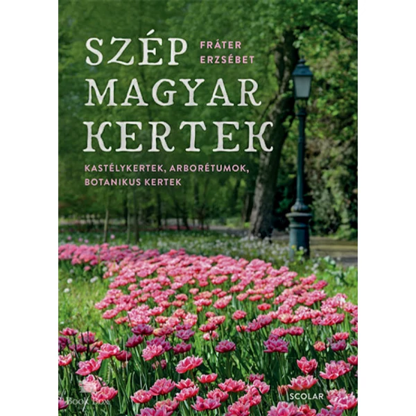 Szép magyar kertek- Kastélykertek, arborétumok, botanikus kertek