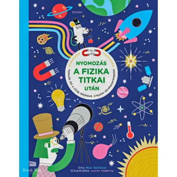 Nyomozás a fizika titkai után- Fedezzük fel a világ működését irányító törvényszerűségeket