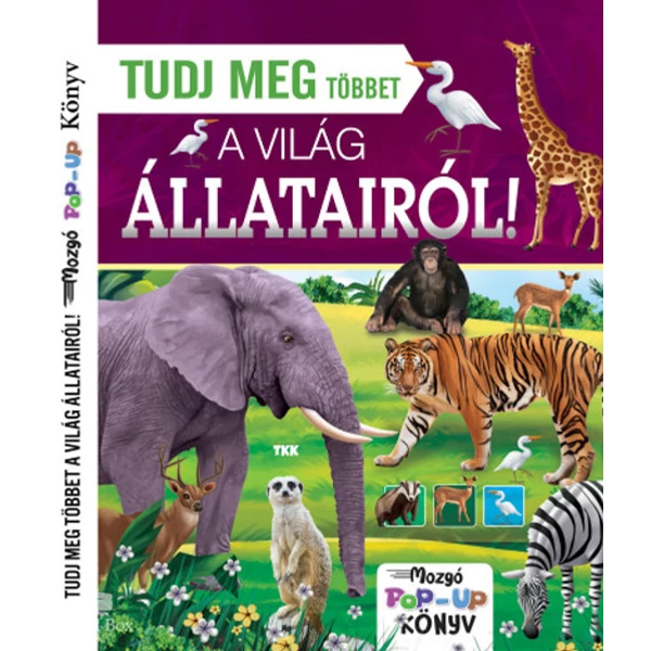 Tudj meg többet a világ állatairól!- Mozgó POP-UP könyv