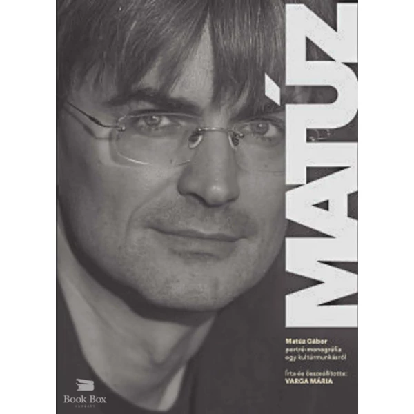 Matúz- Matúz Gábor - portré-monográfia egy kultúrmunkásról