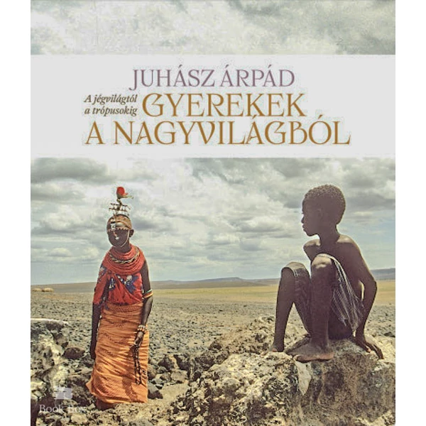 Gyerekek a nagyvilágból- A jégvilágtól a trópusokig