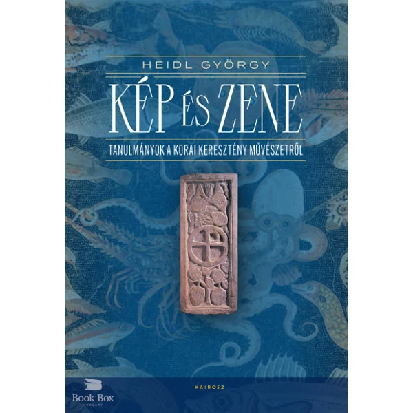 Kép és zene- Tanulmányok a korai keresztény művészetről
