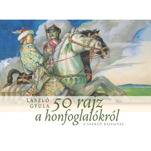 50 rajz a honfoglalókról