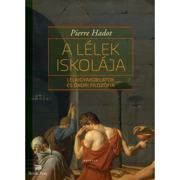 A lélek iskolája - Lelkigyakorlatok és ókori filozófia