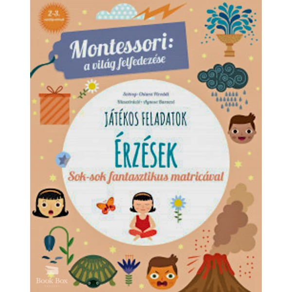 Érzések- Montessori: A világ felfedezése - Sok-sok fantasztikus matricával