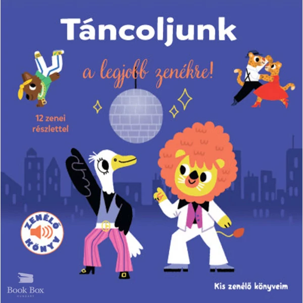 Táncoljunk a legjobb zenékre!- Kis zenélő könyveim