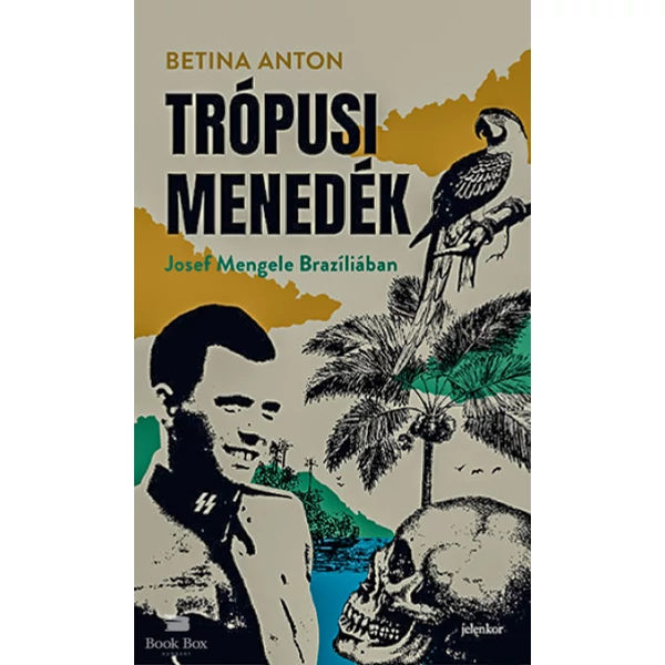 Trópusi menedék- Josef Mengele Brazíliában