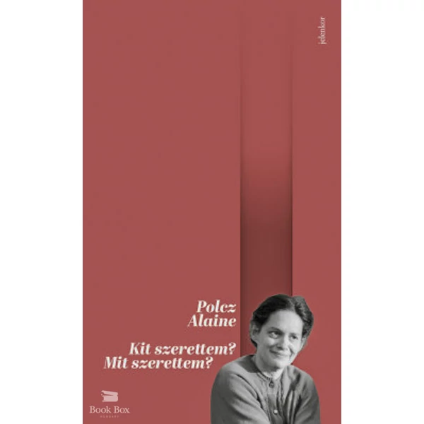 Kit szerettem? Mit szerettem?