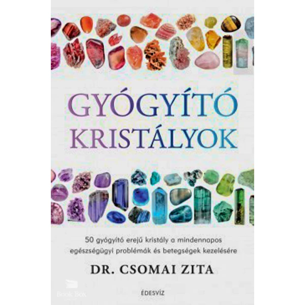 Gyógyító kristályok- 50 gyógyító erejű kristály a mindennapos egészségügyi problémák és betegségek kezelésére