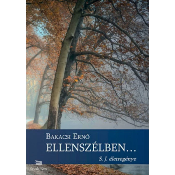 Ellenszélben- S. J. életregénye
