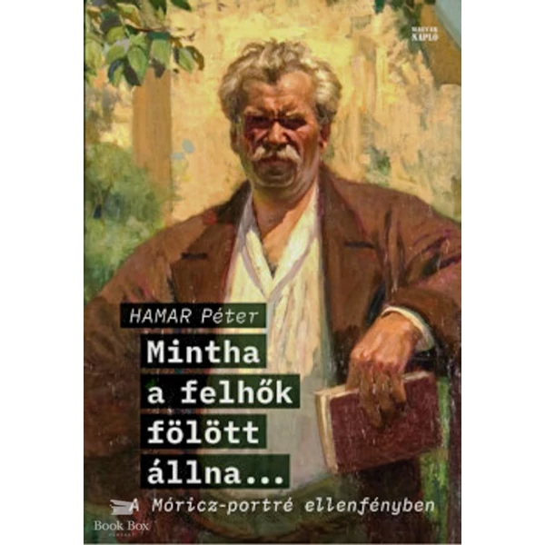 Mintha a felhők fölött állna...- A Móricz-portré ellenfényben