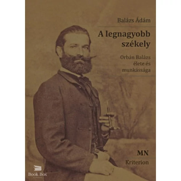 A legnagyobb székely - 2. kiadás- Orbán Balázs élete és munkássága