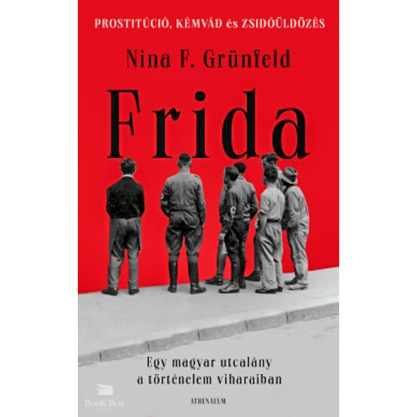 Frida- Egy magyar utcalány a történelem viharaiban
