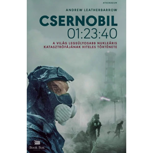 Csernobil 01:23:40- A világ legsúlyosabb nukleáris katasztrófájának hiteles története