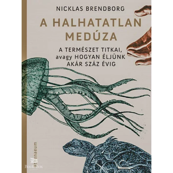 A halhatatlan medúza- A természet titkai, avagy hogyan éljünk akár száz évig